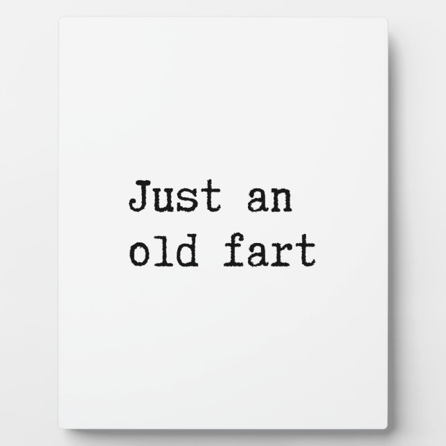 Just An Old Fart Plaque (Front)
