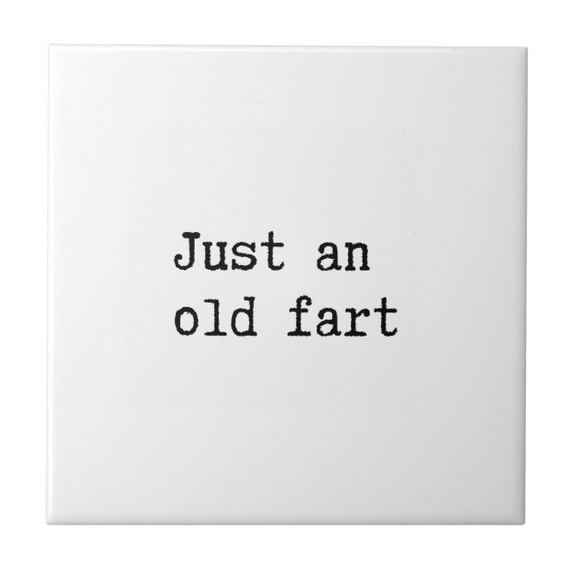 Just An Old Fart Tile (Front)