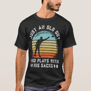 Just an old guy who plays with his sack Cornhole C T-Shirt