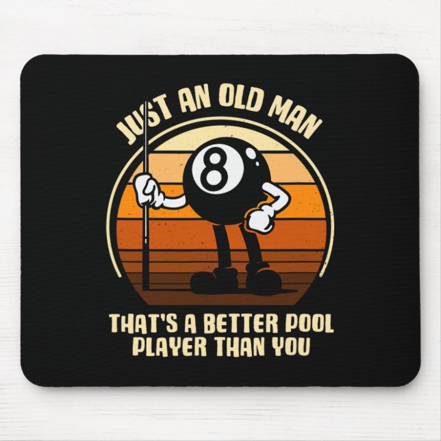 Just An Old Man That's A Better Pool Player Than Y Mouse Pad (Front)