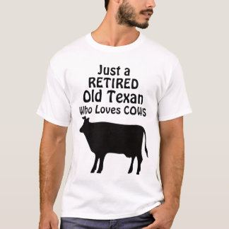 Just an Old Texan Funny Retirement Cow T-Shirt