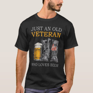 Just An Old Veteran Who Loves Beers Boots American T-Shirt
