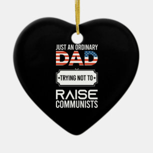 Just An Ordinary Dad Trying Not To Raise Communist Ceramic Ornament