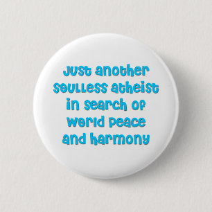 Just another atheist in search of world peace 2 inch round button