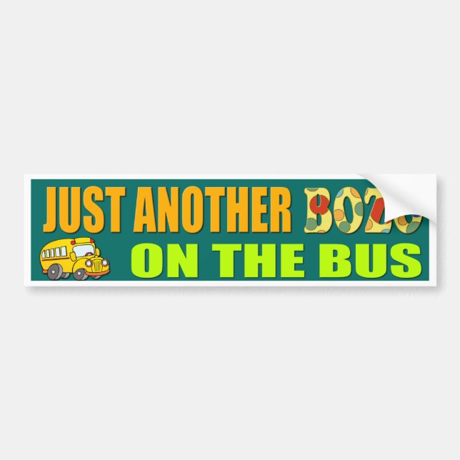 Just Another Bozo on the Bus Bumper Sticker (Front)