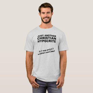 Just Another Christian Hypocrite Shirt Humour