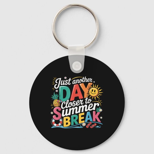 Just Another Day Closer To Summer Break Last Day O Keychain (Front)