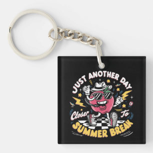 Just Another Day Closer To Summer Break Teacher Keychain