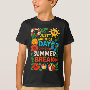 Just Another Day Closer To Summer Break Teacher Su T-Shirt