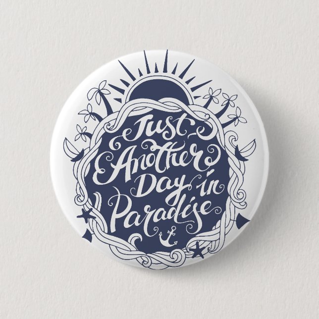 Just Another Day In Paradise 2 Inch Round Button (Front)