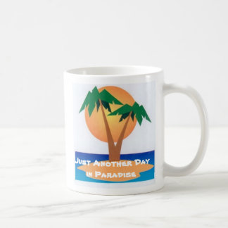 Just Another Day in Paradise Coffee Mug