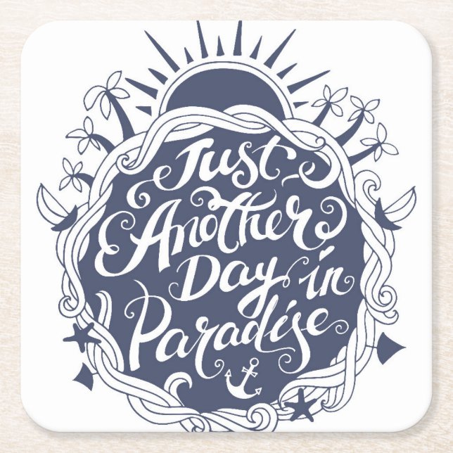 Just Another Day In Paradise Square Paper Coaster (Front)