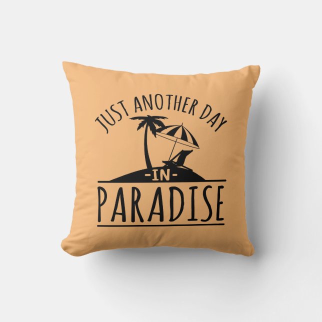 Just another day in paradise word art throw pillow (Front)