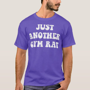 Just Another Gym Rat Funny Gym Gifts Lifting Work T-Shirt