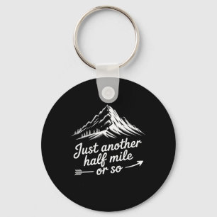Just Another Half Mile Hiking Mountain Climbing Ad Keychain