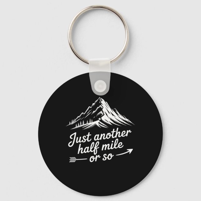Just Another Half Mile Hiking Mountain Climbing Ad Keychain (Front)
