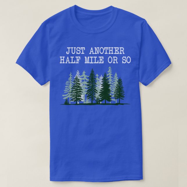 Just Another Half Mile or So 2 T-Shirt (Design Front)