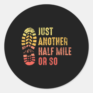 Just Another Half Mile Or So Funny Outdoor Camping Classic Round Sticker