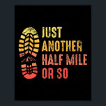 Just Another Half Mile Or So Funny Outdoor Camping Poster<br><div class="desc">Just Another Half Mile Or So Funny Outdoor Camping Hiking 1</div>