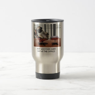 JUST ANOTHER HARD DAY AT THE ... TRAVEL MUG