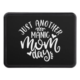 Just Another Manic Mom Day. Busy Moms Design Trailer Hitch Cover