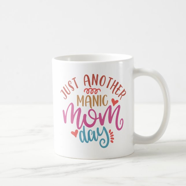 Just Another Manic Mom Day. Cute Design For Moms Coffee Mug (Right)