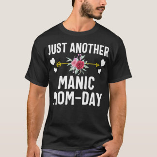 Just another manic momday shirt, Mothers Day gift  T-Shirt