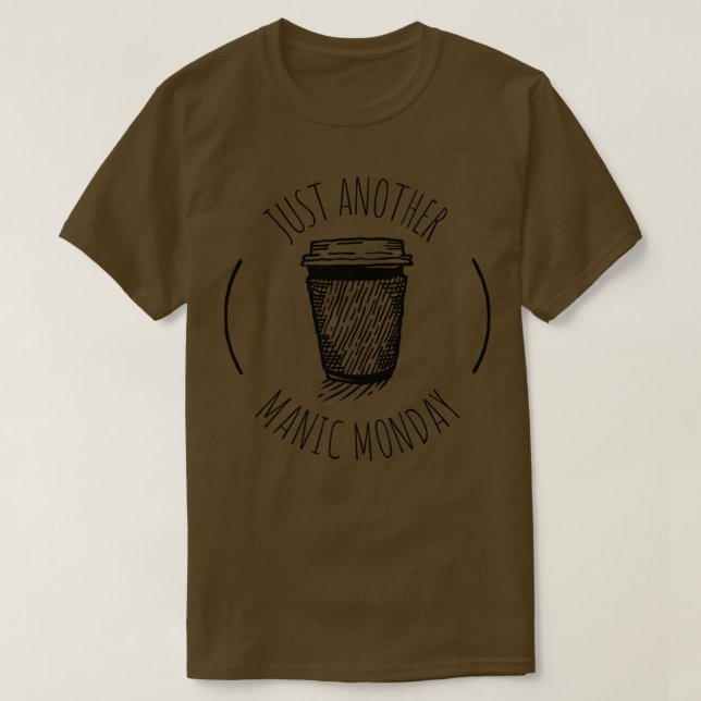 Just Another Manic Monday 3 T-Shirt (Design Front)