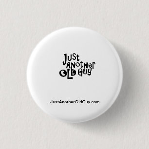 Just Another Old Guy button! 1 Inch Round Button