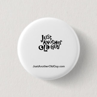 Just Another Old Guy button! 1 Inch Round Button