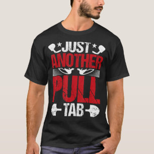 Just Another Pull Tab  Metal Detecting Detector T-Shirt