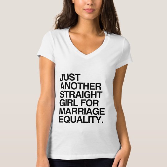 JUST ANOTHER STRAIGHT GIRL FOR MARRIAGE EQUALITY - T-Shirt