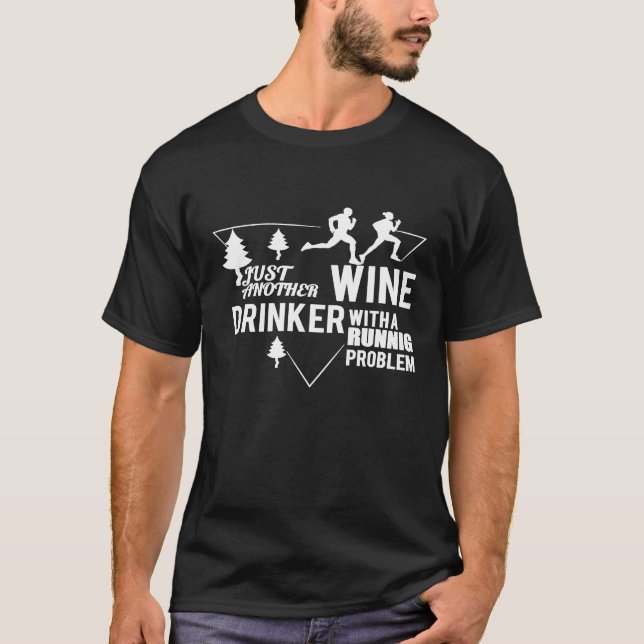 Just Another Wine Drinker With A Running Problem S T-Shirt (Front)