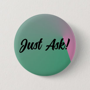 Just Ask! 2 Inch Round Button