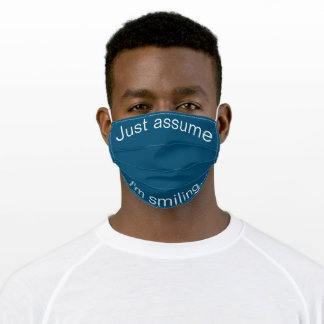 Just Assume I'm Smiling Face Mask