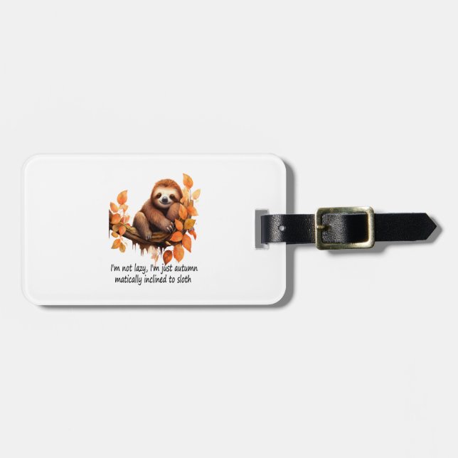 Just Autumn Matically Inclined to Sloth Luggage Tag (Front Horizontal)