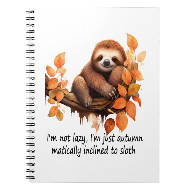 Just Autumn Matically Inclined to Sloth Notebook (Front)