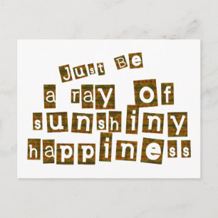Just Be a Ray of Sunshiny Happiness Postcard