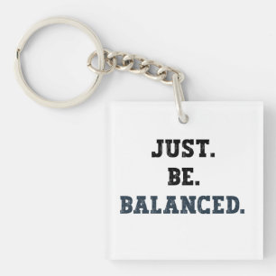Just Be Balanced - Accountants - Mindfulness Keychain
