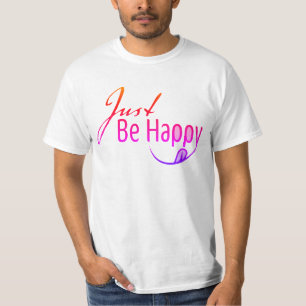 Just Be Happy T-Shirt