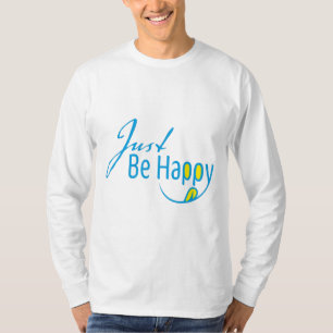 Just Be Happy T-Shirt