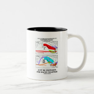 Just Be Prepared For Wacky Weather Two-Tone Coffee Mug