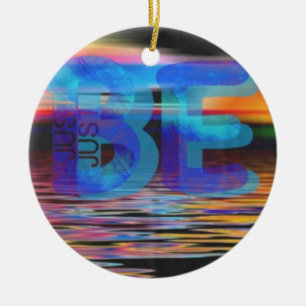 JUST BE Quote Mindfulness gifts for Women and Men Ceramic Ornament