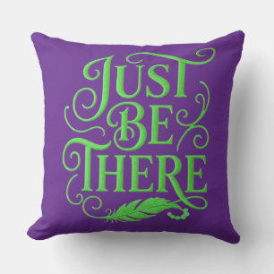 JUST BE THERE THROW PILLOW