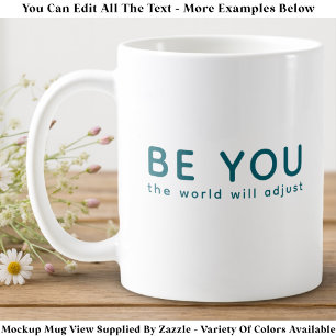 Just Be You 072 Inspirational Motivational Quote Coffee Mug