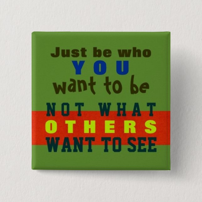 JUST BE YOU ~ Button Truism #32 (Front)