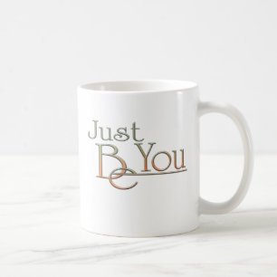 Just Be You Coffee Mug