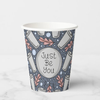 Just be you- hand drawn illustration paper cups