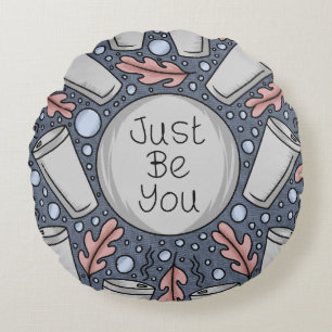 Just be you- hand drawn illustration  round pillow