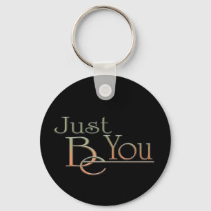 Just Be You Keychain